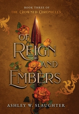 Of Reign and Embers by Slaughter, Ashley W.