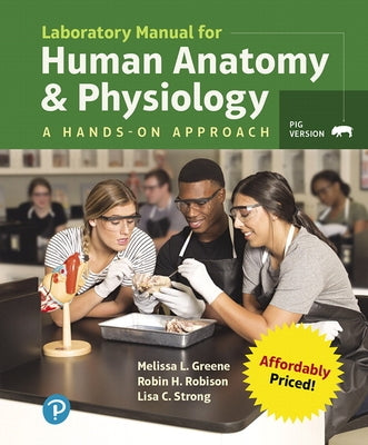 Laboratory Manual for Human Anatomy & Physiology: A Hands-On Approach, Pig Version by Greene, Melissa