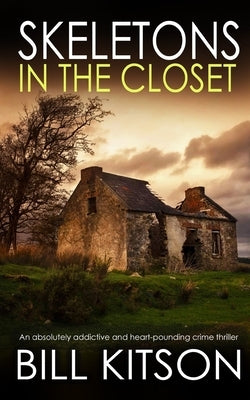 SKELETONS IN THE CLOSET an absolutely addictive and heart-pounding crime thriller by Kitson, Bill