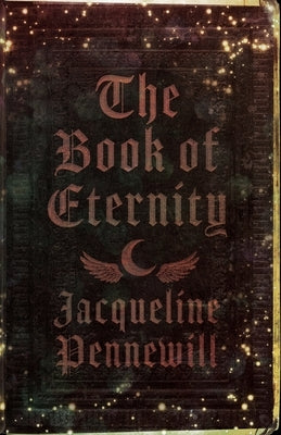The Book of Eternity by Pennewill, Jacqueline