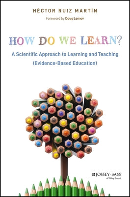 How Do We Learn?: A Scientific Approach to Learning and Teaching (Evidence-Based Education) by Ruiz Mart?n, H?ctor
