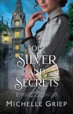 Of Silver and Secrets by Griep, Michelle