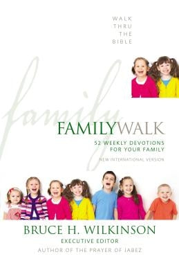 Family Walk: 52 Weekly Devotions for Your Family - The Perfect Christian New Year's Resolution Gift by Walk Thru the Bible