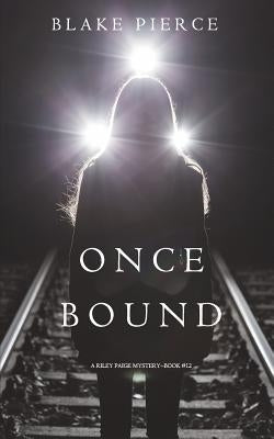 Once Bound (A Riley Paige Mystery-Book 12) by Pierce, Blake