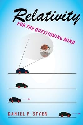 Relativity for the Questioning Mind by Styer, Daniel F.