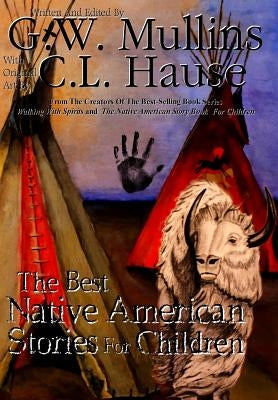 The Best Native American Stories For Children by Mullins, G. W.