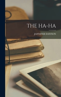 The Ha-Ha by Dawson, Jannifer