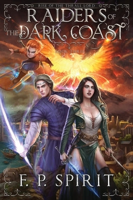 Raiders of the Dark Coast (Rise of the Thrall Lord Book Three) by Spirit, F. P.