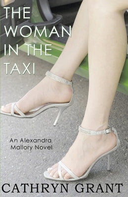 The Woman In the Taxi: A Psychological Suspense Novel: (Alexandra Mallory Book 11) by Grant, Cathryn