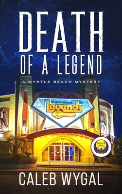 Death of a Legend: A Myrtle Beach Mystery by Wygal, Caleb