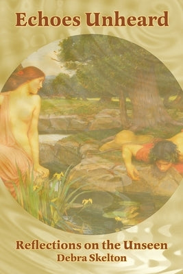 Echoes Unheard by Skelton, Debra