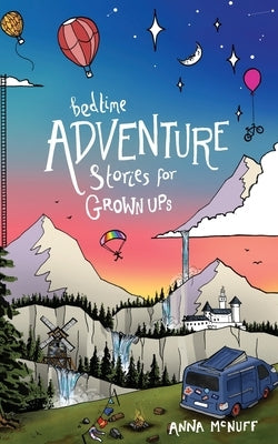 Bedtime Adventure Stories for Grown Ups by McNuff, Anna