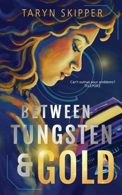 Between Tungsten and Gold by Skipper, Taryn