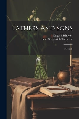 Fathers And Sons by Turgenev, Ivan Sergeevich