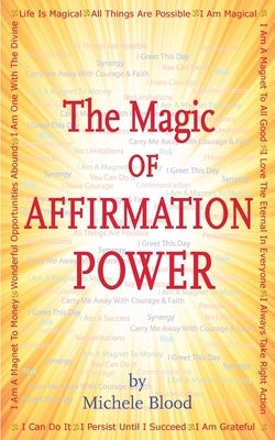 The Magic Of Affirmation Power by Blood, Michele