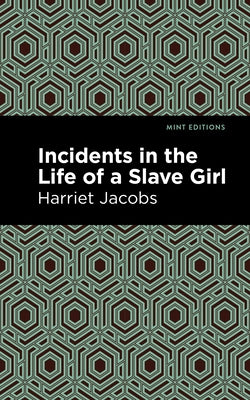 Incidents in the Life of a Slave Girl by Jacobs, Harriet