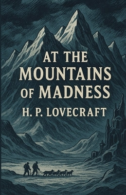 At The Mountains Of Madness(Illustrated) by Lovecraft, H. P.