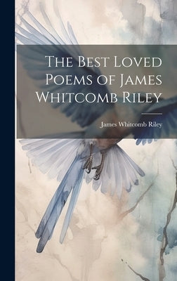 The Best Loved Poems of James Whitcomb Riley by Riley, James Whitcomb