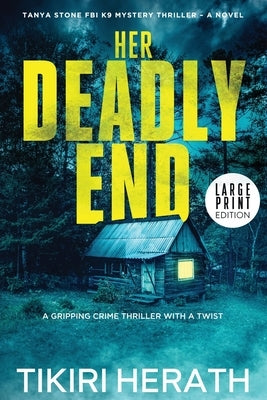 Her Deadly End - LARGE PRINT EDITION: A gripping crime thriller with a twist by Herath, Tikiri