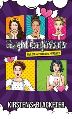 Fangirl Confessions Collection by Blacketer, Kirsten S.