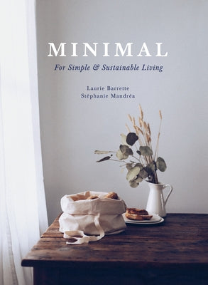 Minimal: For Simple and Sustainable Living by Mandréa, Stéphanie