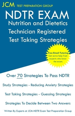 NDTR Exam Nutrition and Dietetics Technician Registered Test Taking Strategies by Test Preparation Group, Jcm-Ndtr