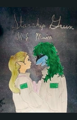 Starship Green by K. E. Main
