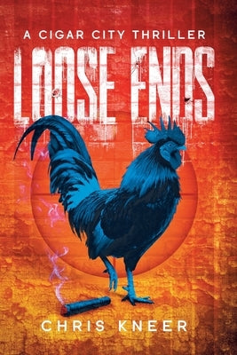 Loose Ends: A Cigar City Thriller by Kneer, Chris