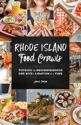 Rhode Island Food Crawls: Touring the Neighborhoods One Bite & Libation at a Time by Coelho, Jamie