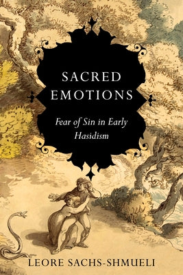 Sacred Emotions: Fear of Sin in Early Hasidism by Sachs-Shmueli, Leore