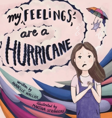 My Feelings Are A Hurricane by Wallick, Anabelle