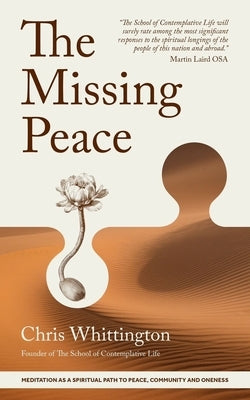 The Missing Peace: Meditation as a Spiritual Path to Peace, Community and Oneness by Whittington, Chris