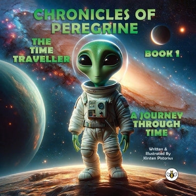 Chronicles of Peregrine the Time Traveller: A Journey Through Time by Pistorius, Kirsten