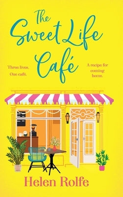 The Sweet Life Cafe by Rolfe, Helen