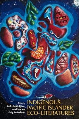 Indigenous Pacific Islander Eco-Literatures by Jetñil-Kijiner, Kathy