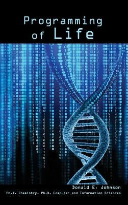 Programming of Life by Johnson, Donald E.