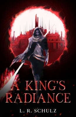 A King's Radiance by Schulz, L. R.