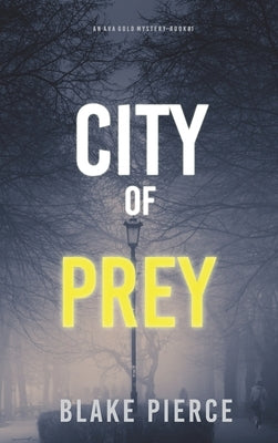 City of Prey: An Ava Gold Mystery (Book 1) by Pierce, Blake