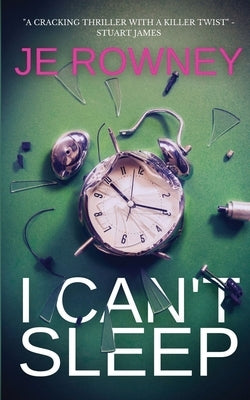 I Can't Sleep: The gripping psychological thriller that will keep you awake at night. by Rowney, J. E.