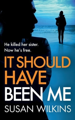 It Should Have Been Me: A gripping psychological thriller by Wilkins, Susan