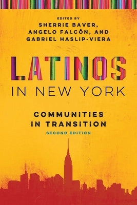 Latinos in New York: Communities in Transition by Baver, Sherrie