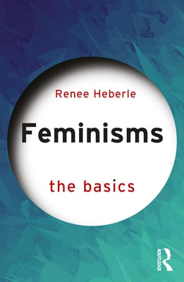 Feminisms: The Basics by Heberle, Renee