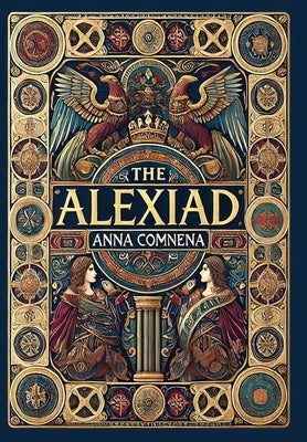 The Alexiad (Collector's Edition) (Laminated Hardback with Jacket) by Comnena, Anna