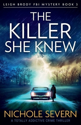 The Killer She Knew: A totally addictive crime thriller by Severn, Nichole