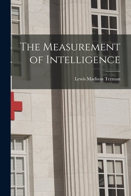 The Measurement of Intelligence by Terman, Lewis Madison