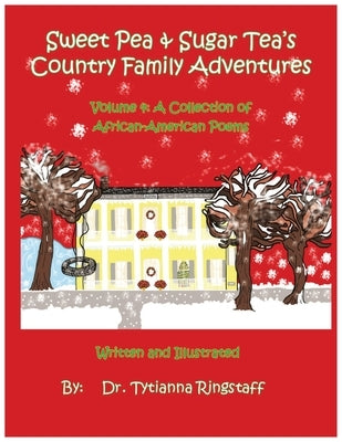 Sweet Pea & Sugar Tea's Country Family Adventures: Volume 4: A Collection of African-American Poems by Ringstaff, Tytianna