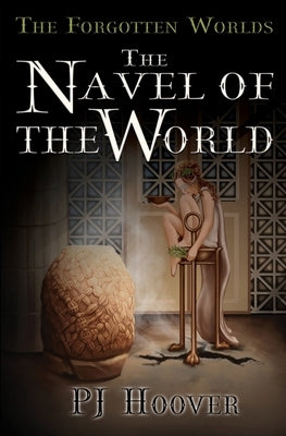 The Navel of the World by Hoover, P. J.