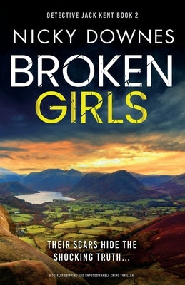 Broken Girls: A totally gripping and unputdownable crime thriller by Downes, Nicky