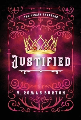 Justified: The Legacy Chapters Book 2 by Romas Burton, V.