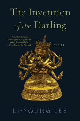 The Invention of the Darling: Poems by Lee, Li-Young